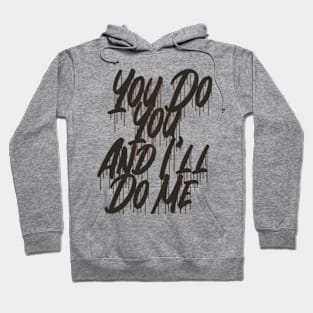 You Do You And I'LL Do Me Hoodie